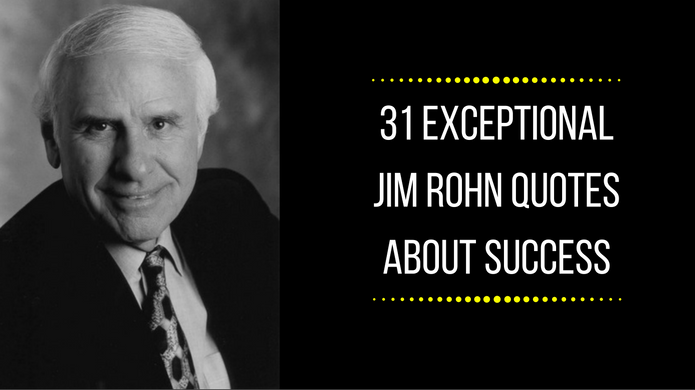 31 Exceptional Jim Rohn Quotes About Success You Should Remember